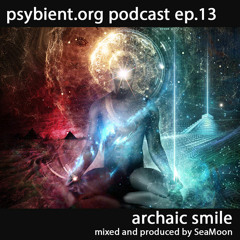 psybient.org podcast episode 13 - Archaic Smile mixed by SeaMoon