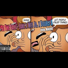 'To The Face'- Jake x Wes Jo. x Double A