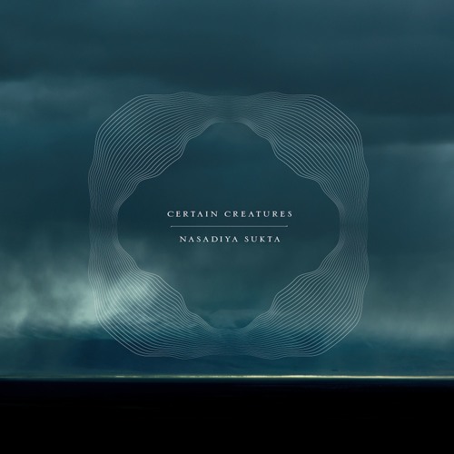 MOTDLP001 - Certain Creatures | Nasadiya Sukta