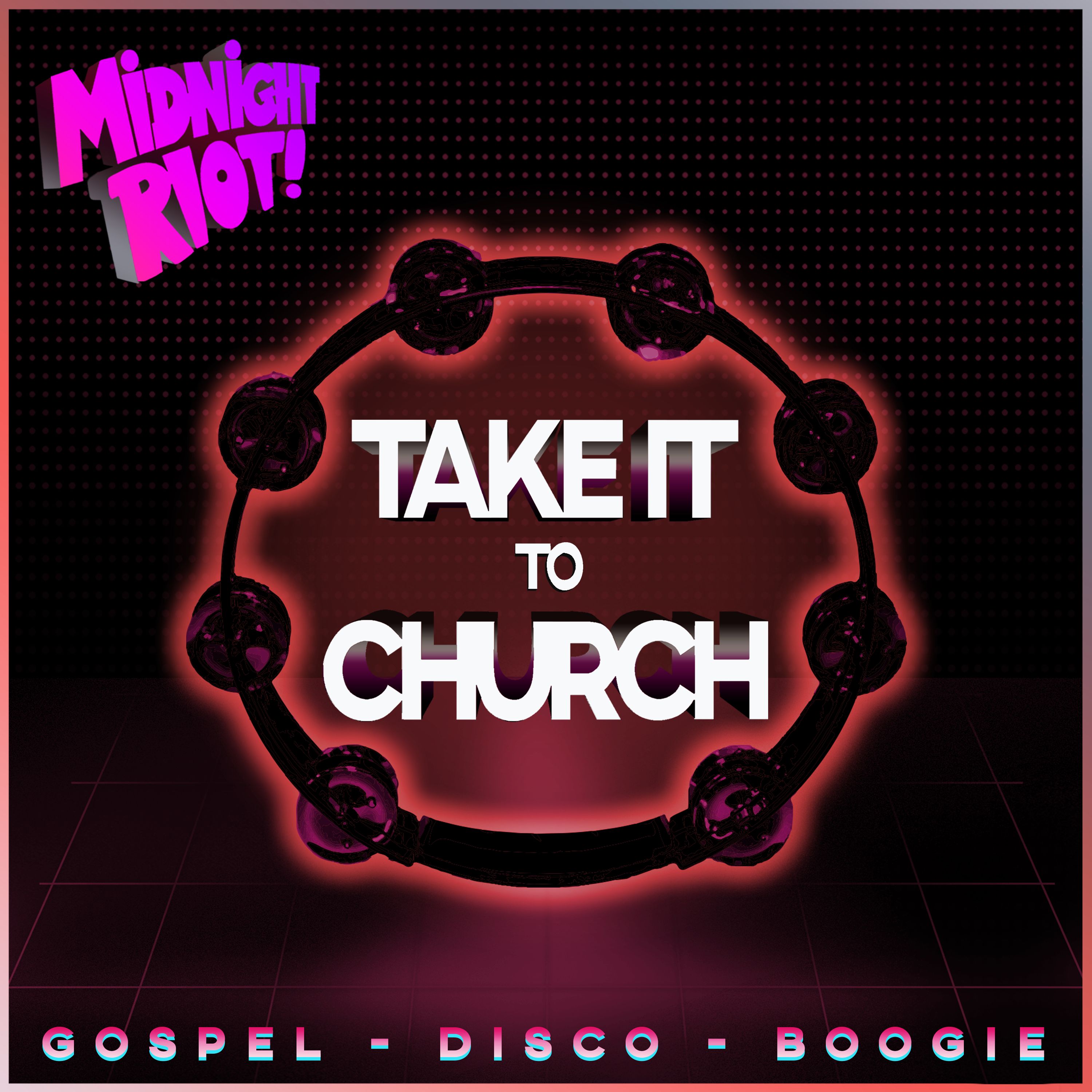 MIDNIGHT RIOT PRESENTS - TAKE IT TO CHURCH - YAM WHO? MIX