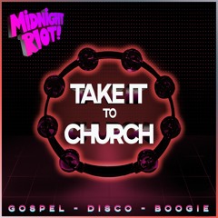 MIDNIGHT RIOT PRESENTS - TAKE IT TO CHURCH - YAM WHO? MIX