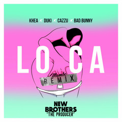 Bad Bunny Ft Khea, Duki, Cazzu - Loca (New Brother's Mambo Remix)