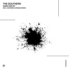 The Southern - Game Raw (Giovanni Carozza Remix) [Orange Recordings] - ORANGE078