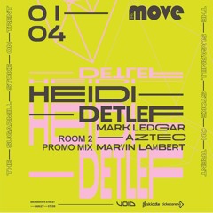 Heidi & Detlef @ The Move - Room 2 Promotional Mix (Aztec X Marvin Lambert)