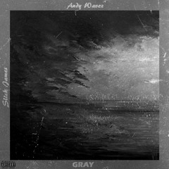 Gray ft. Slick James (Prod. Ninety8)