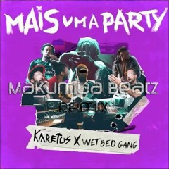 Karetus X Wet Bed Gang - Mais Uma Party (TARRAXO Remix)