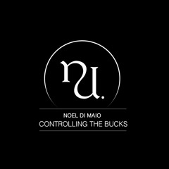 Noel Di Maio - Controlling The Bucks (Original Mix) (SC Preview)