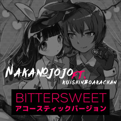 Bittersweet Acoustic Version Feat. Kuishiboakachan