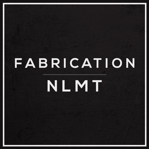 NLMT - Fabrication (FREE DL)