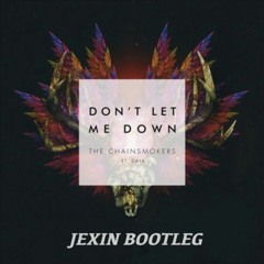 Chainsmokers - Don't Let Me Down (JEXIN Bootleg) FREE DOWNLOAD