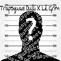Trapsquad Dulli X Lil Grim - Suspect (PROD BY NAMZBEATZ)