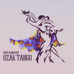 Uzak Tango (Kurt Adam Edit)