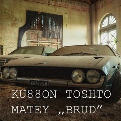 KU88ON x TOSHTO x MATEY - BRUD