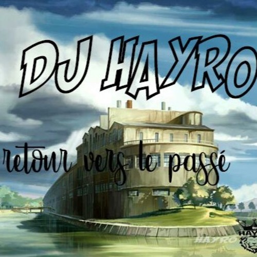 Dj Hayro Retour vers le passé 2018