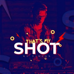 THAT'S MY SHOT BY DJFINCHO