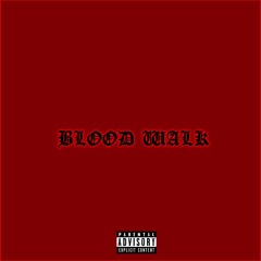 Blood Walk featuring Free Ackrite