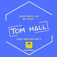 House Mix Vol. 8 |  Mixed By TOM HALL