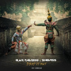 Iron Madness Vs Shibass - Drop It Out (Free Download)
