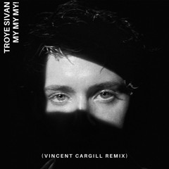 Troye Sivan - My My My! (Vincent Cargill Remix)