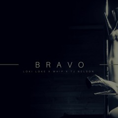 Loki Loke X DJ Wh!P X TJ Nelson - Bravo