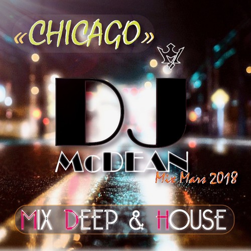 CHICAGO " MIXED BY DJ MCDEAN - ALEX MCDEAN