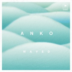 ANKO "WAVED" FULL EP