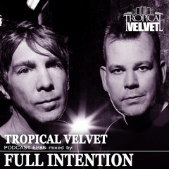 TROPICAL VELVET PODCAST EP86 MIXED BY FULL INTENTION