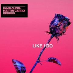 Like I do - Martin Garrix, David Guetta & Brooks (Remix).mp3
