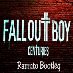 Fall Out Boy - Centuries (Ramuto Bootleg)