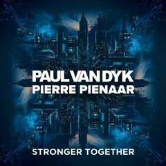 Paul Van Dyk & Pierre Pienaar - Stronger Together (O'Neill's Remix)