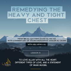 Lesson 9:  To Love Allah with all the heart, different types of love, and a statement of Imam Muqbil