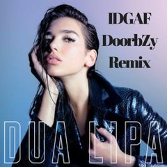 Dua Lipa - IDGAF (DoorbZy Break Beat Remix)[FREE DOWNLOAD]