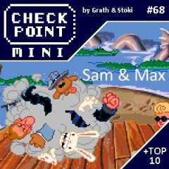 Checkpoint Mini #68 - Sam & Max Hit the Road + A 10 legjobb videojátékos páros