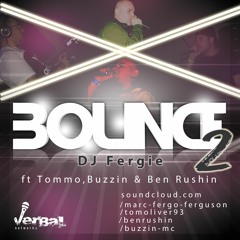 Bounce 2 - DJ Fergie ft Tommo, Ben Rushin & Buzzin MC