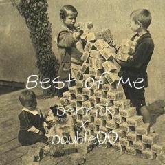 Best Of Me x Double00