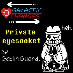 Galactic Changes: Private Eyesocket