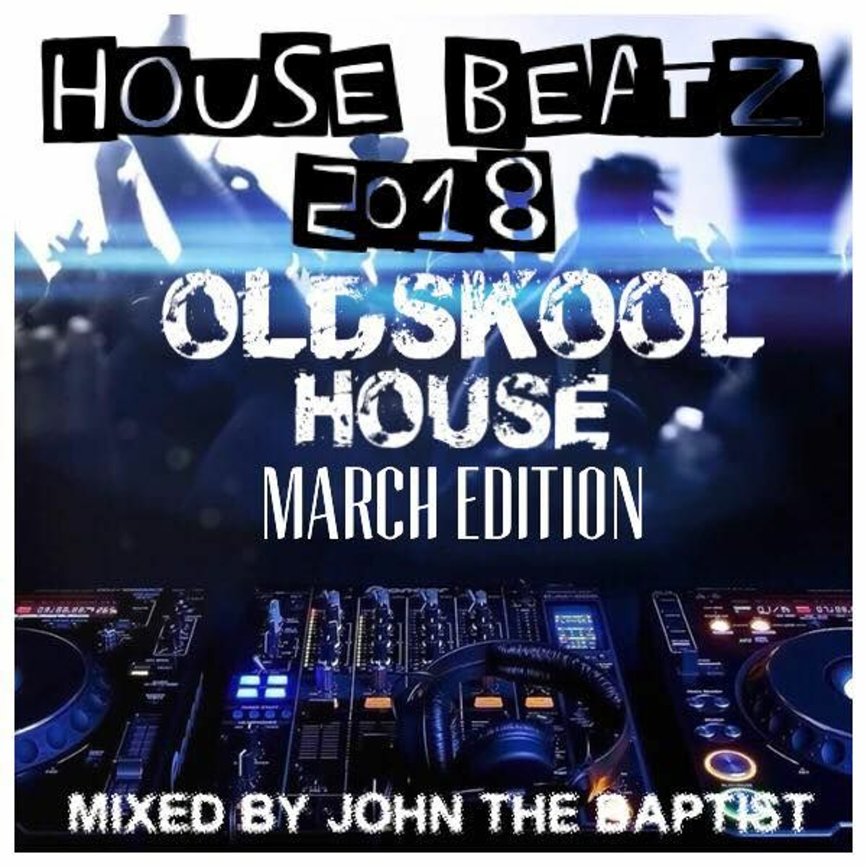 House Beatz 2018 Oldskool House March Edition Mixed By John The Baptist episode artwork