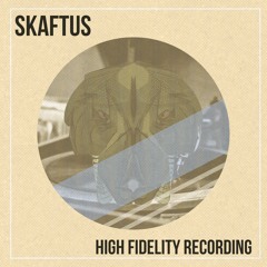 Skaftus - High fidelity recording