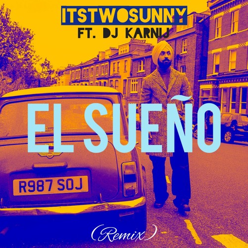 El Sueno - Diljit - itstwosunny ft. KarNij (Remix)