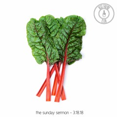 The Sunday Sermon - 3.18.18