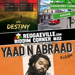 Reggaeville Riddim Corner #22 - Yaad N Abraad | Chancery Lane | Destiny [2018]