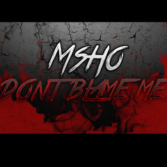 M'Sho - Don't blame me
