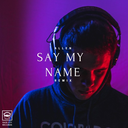 Odesza - Say My Name (Allen Remix)