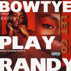 LET GO  |  PLAYRANDY & BOWTYE
