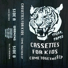 TIGER002 | CASSETTES FOR KIDS | COME TOGETHER