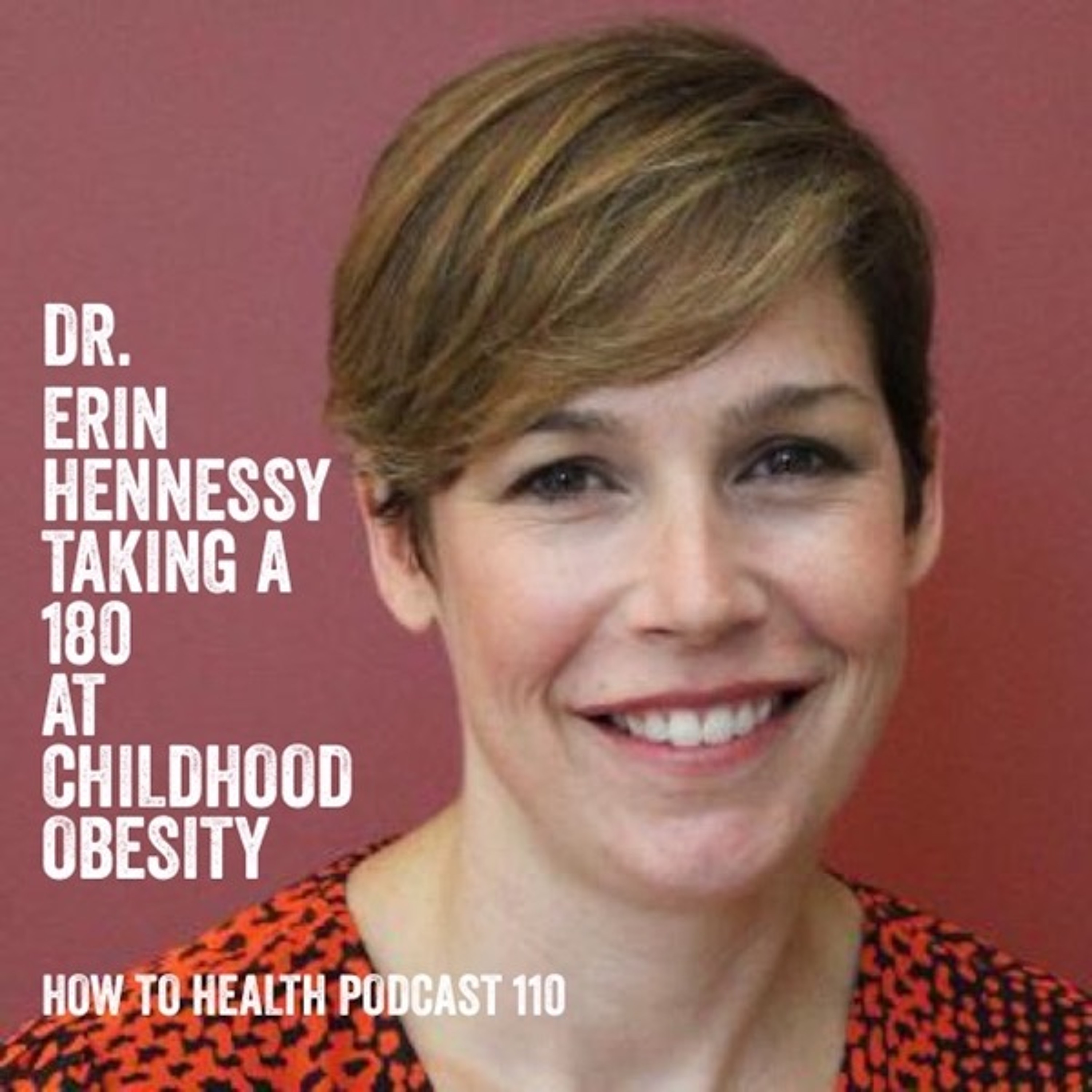 Dr. Erin Hennessy: Taking a 180 at Childhood Obesity