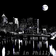 3AM In Philly