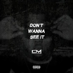 Don't Wanna See It (prod BigHeadOnTheBeat