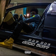 John Wavy - Day 1 (Official Remix)