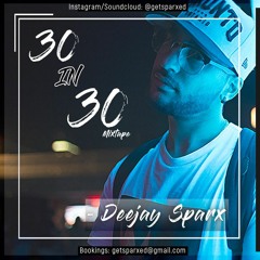 30 in 30 Mixtape - Deejay Sparx - @getsparxed